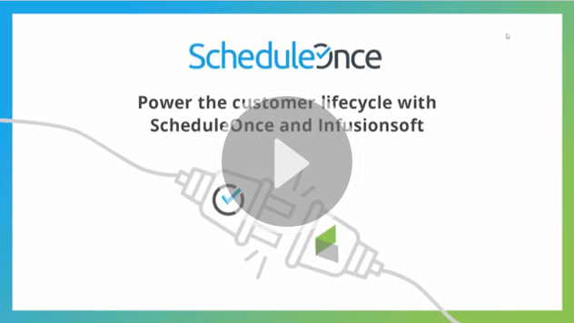 Power the customer lifecycle with ScheduleOnce and Infusionsoft